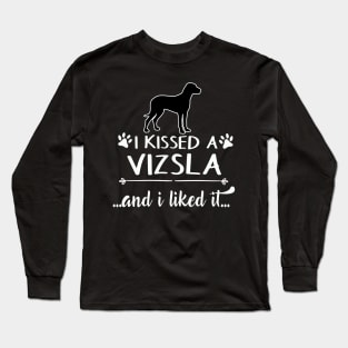 I Kissed A Vizsla Long Sleeve T-Shirt